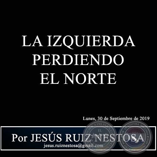 LA IZQUIERDA PERDIENDO EL NORTE - Por JESÚS RUIZ NESTOSA - Lunes, 30 de Septiembre de 2019